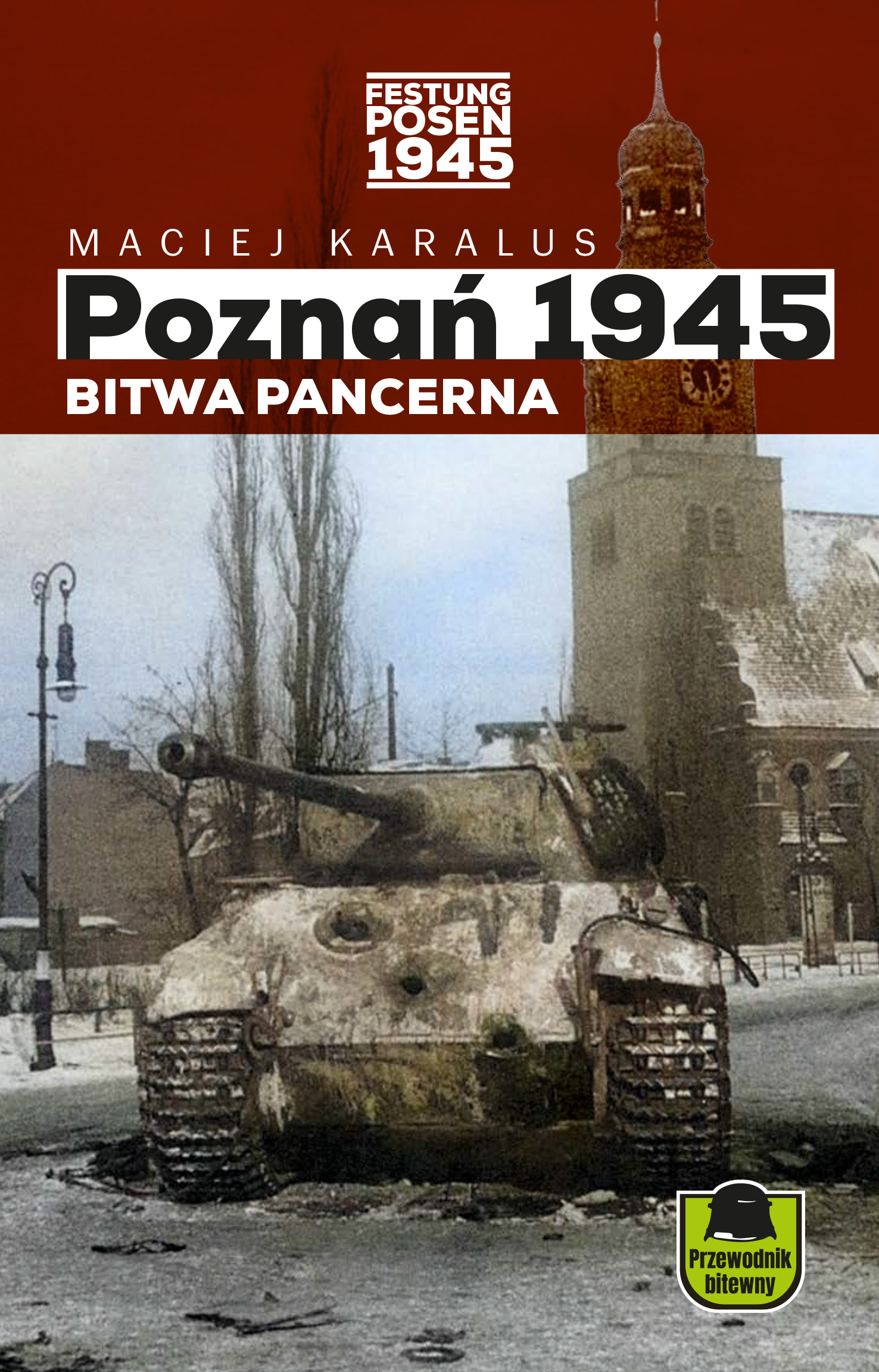 Poznań 1945. Bitwa pancerna – PRZEWODNIK BITEWNY